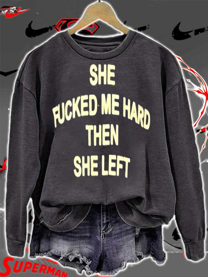 She fucked me hared then she left shirt t-shirt sweatshirt