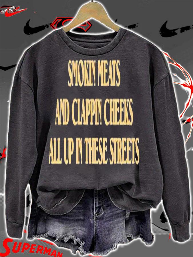 Smokin Meats And Clappin Cheeks All Up In These Streets T-Shirt t-shirt sweatshirt