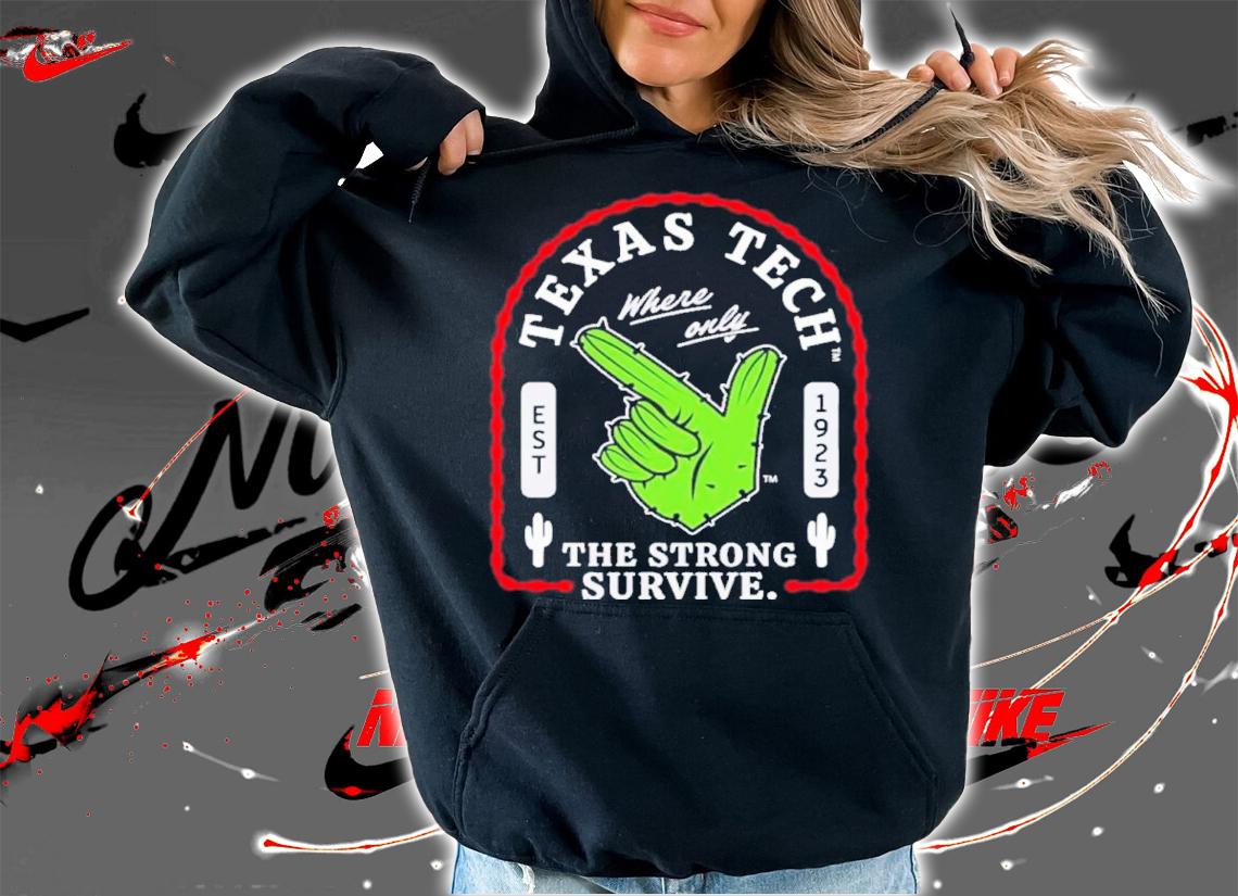 Texas Tech Where Only The Strong Survive Guns Up Cactus Shirt t-shirt hoodie