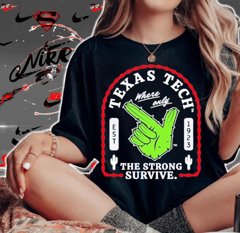 Texas Tech Where Only The Strong Survive Guns Up Cactus Shirt t-shirt woman shirt