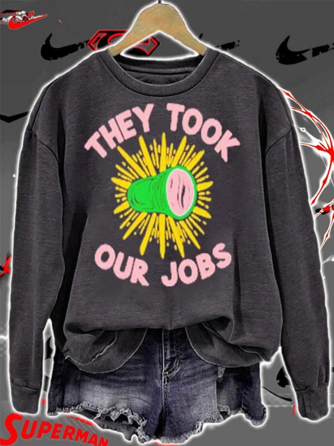 They Took Our Jobs Shirt t-shirt sweatshirt