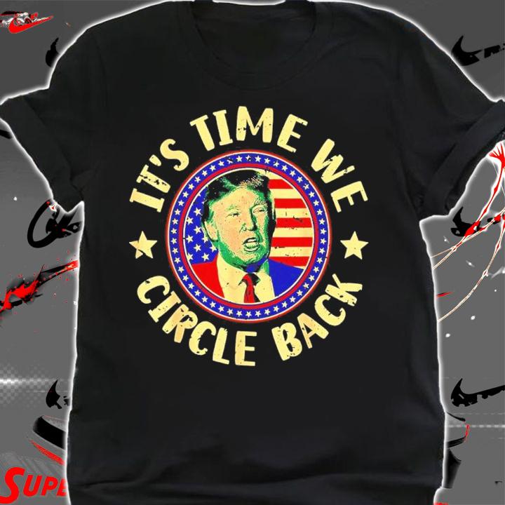 Time We Circle Back Trump 2024 American US Flag Trump Shirt t-shirt