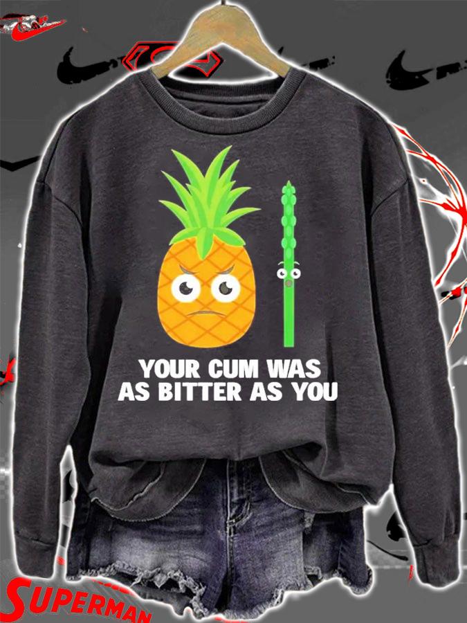 Your cum was as bitter as you shirt t-shirt sweatshirt