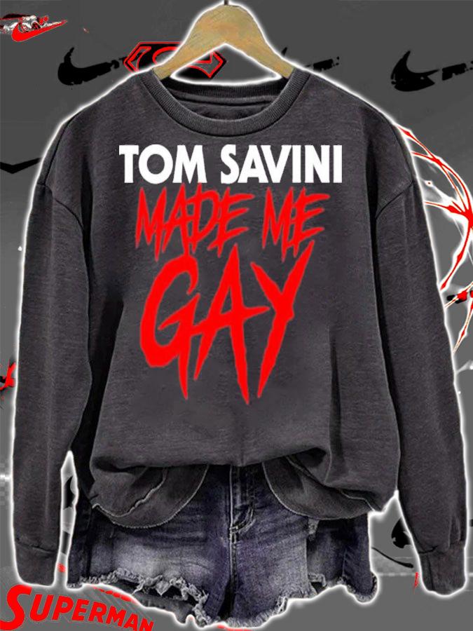 Tom Savini Made Me Gay Shirt t-shirt sweatshirt
