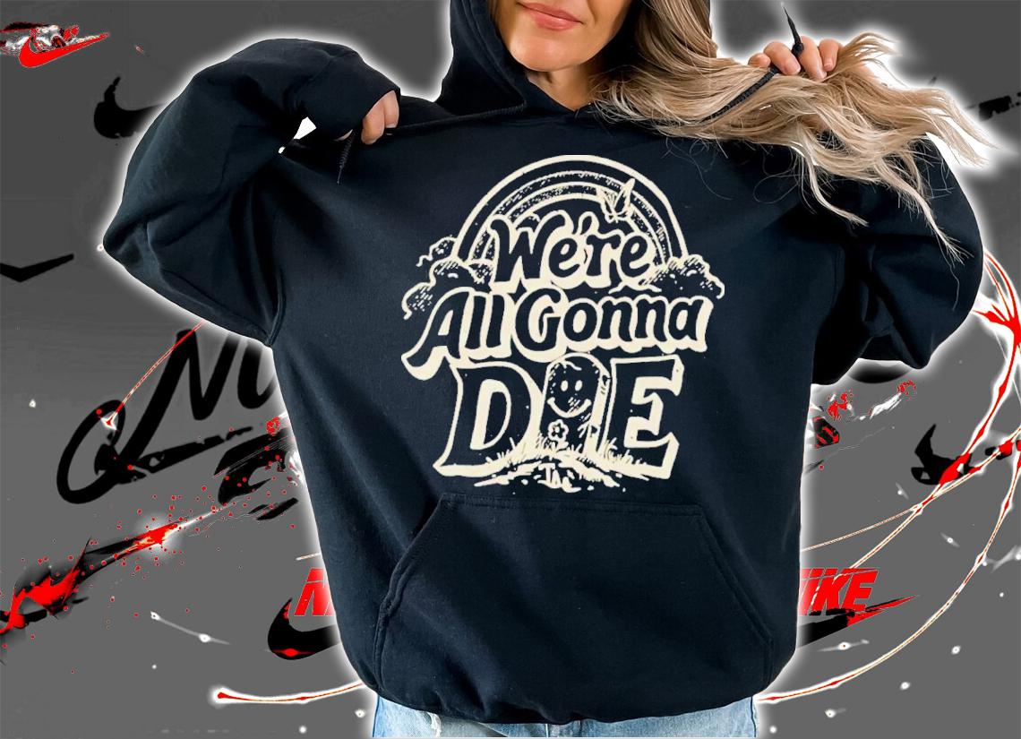 We're All Gonna Die The Amity Affliction Shirt t-shirt hoodie