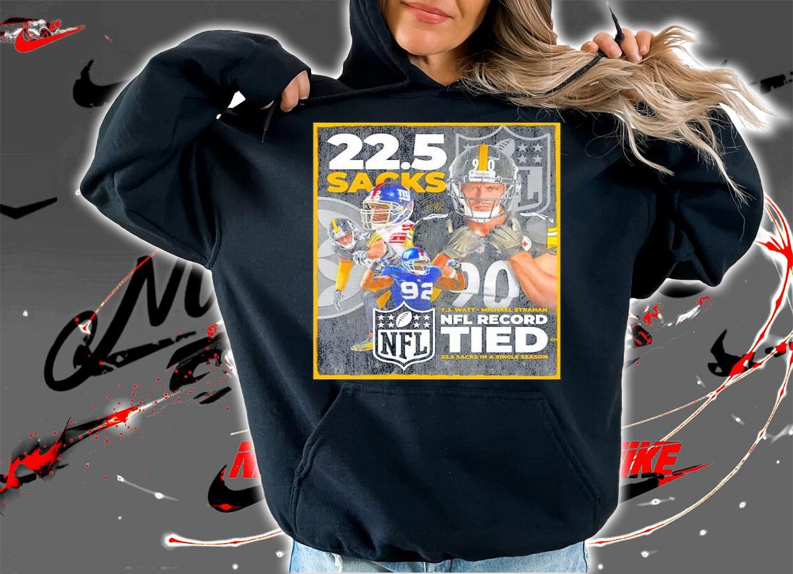 22.5 Sacks T.J.Watt Michael Strahan NFL Record Tied shirt t-shirt hoodie