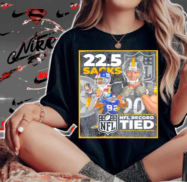 22.5 Sacks T.J.Watt Michael Strahan NFL Record Tied shirt t-shirt woman shirt