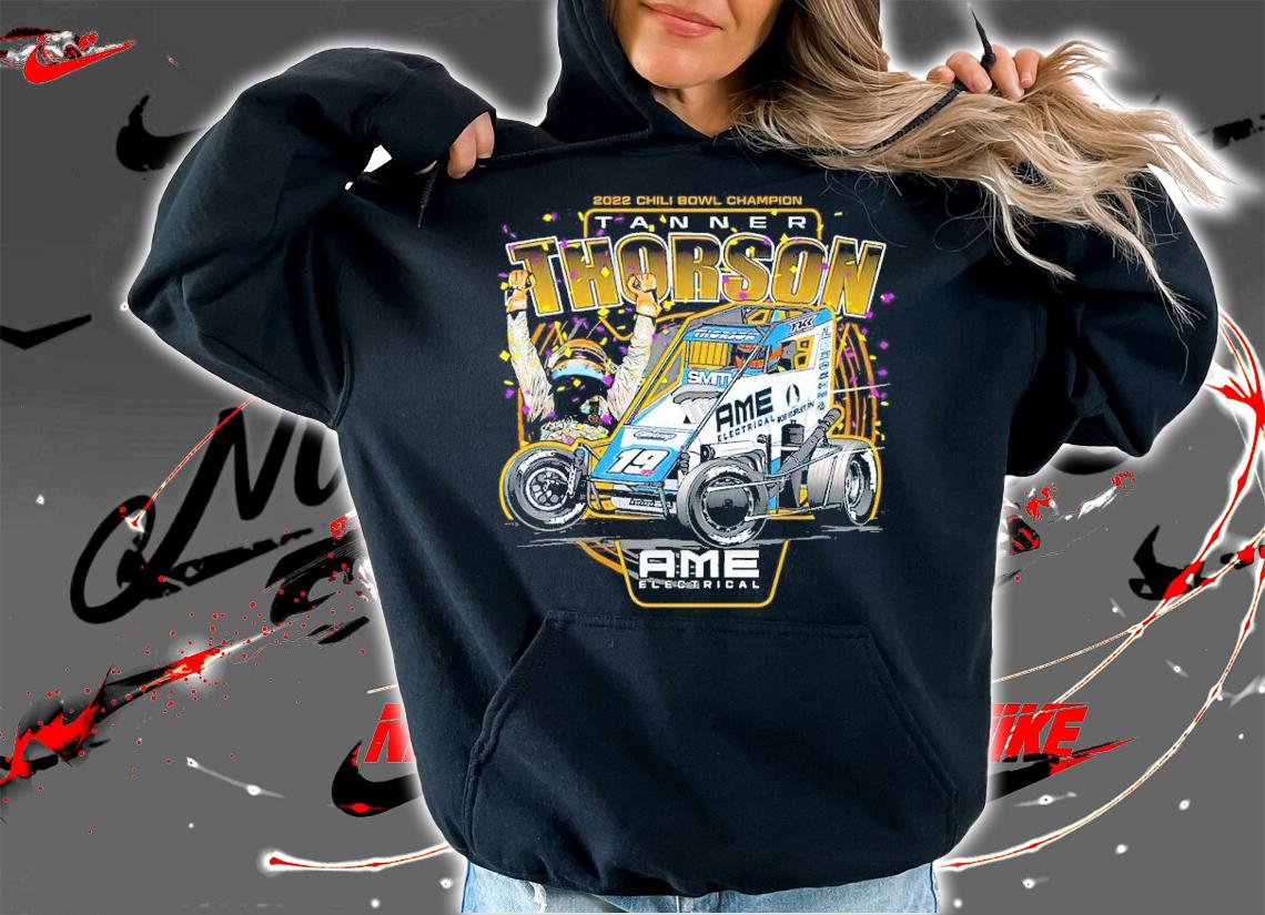 2022 Chili Bowl Champion Tanner Thorson Ame Electrical Shirt t-shirt hoodie