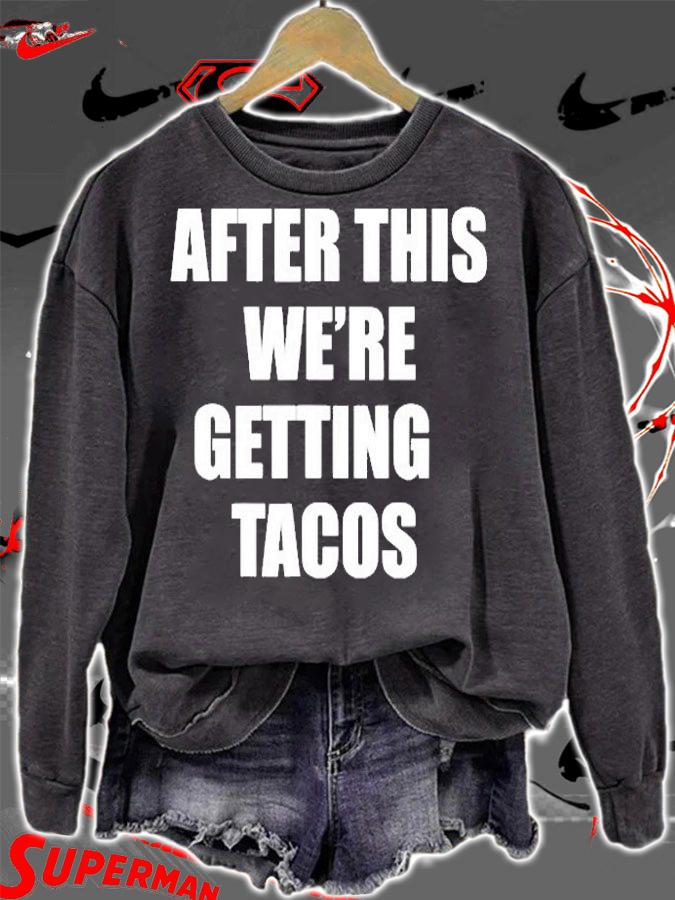 After This We Are Getting Tacos Funny T-Shirt t-shirt sweatshirt