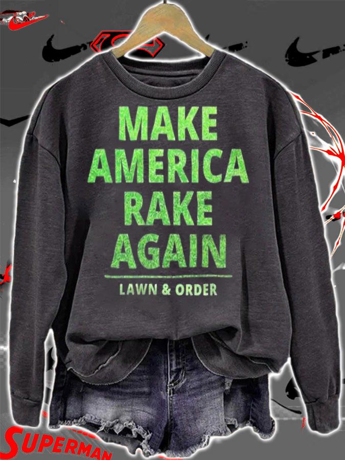 Anti President make America Rake Again Lawn & Order Funny Trump T-Shirt t-shirt sweatshirt