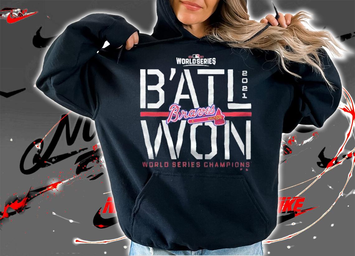 Atlanta Braves B'atl Won 2021 World Series Champions T-shirt t-shirt hoodie