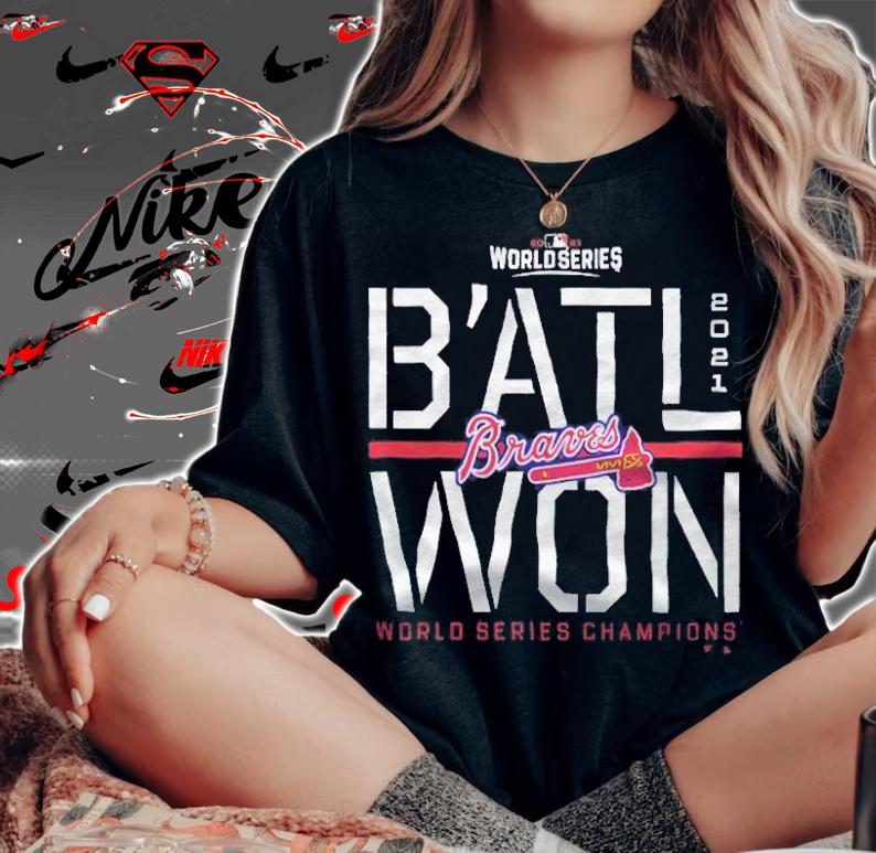 Atlanta Braves B'atl Won 2021 World Series Champions T-shirt t-shirt woman shirt