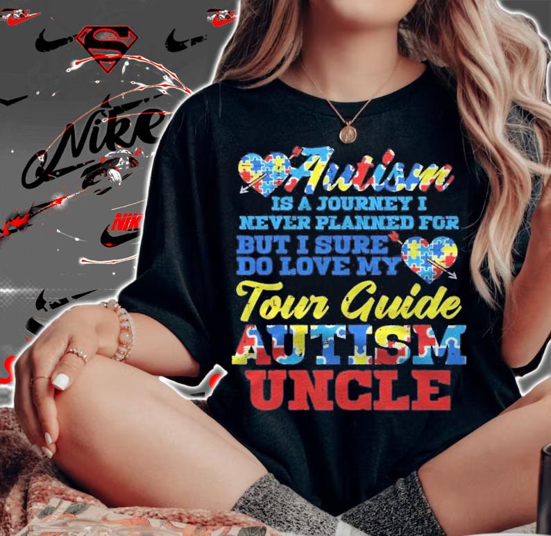 Autism Journey Never Planned Tour Guide Uncle Awareness Men shirt t-shirt woman shirt