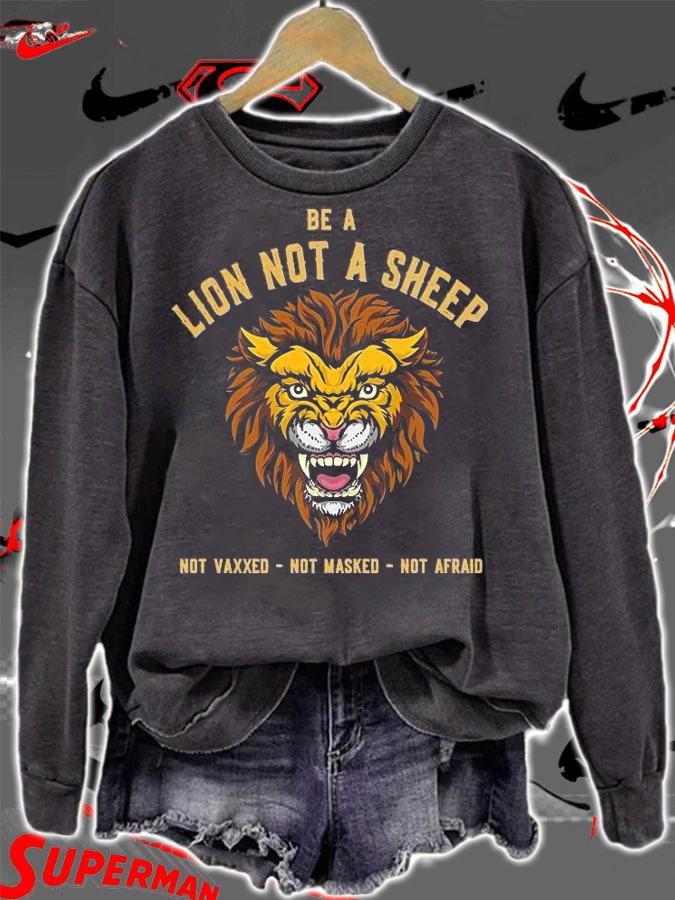 Be A Lion Not A Sheep Not Vaxxed Not Masked Not Afraid Lion T-Shirt t-shirt sweatshirt