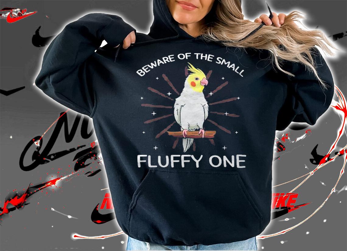 Beware Of The Small Fluffy One Cockatiel Cockatoo Weiro Bird T-shirt t-shirt
