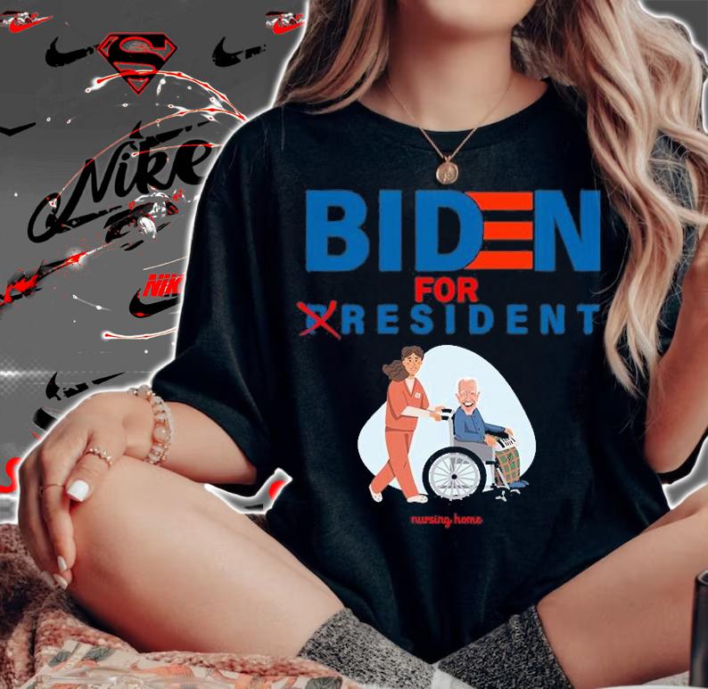 Biden For Resident Funny Trump President Nursing Home T-Shirt t-shirt woman shirt