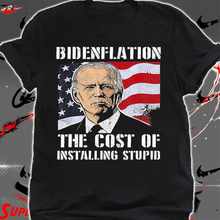 Bidenflation The Cost Of Installing Stupid Funny Anti Biden USA Flag T-Shirt t-shirt shirt