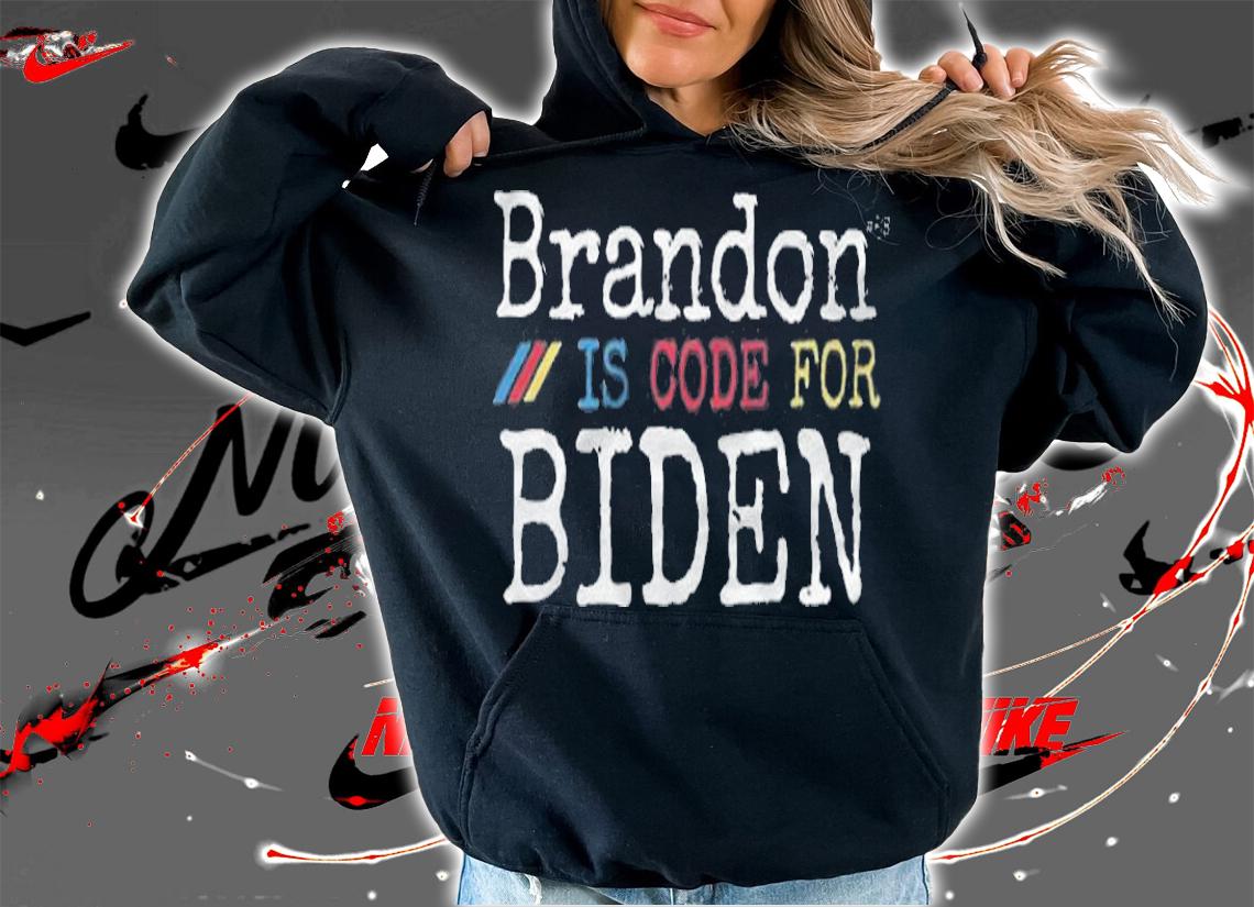Brandon Is Code For Biden T-Shirt t-shirt hoodie