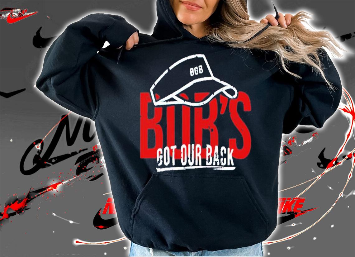 Bob's got our back shirt t-shirt