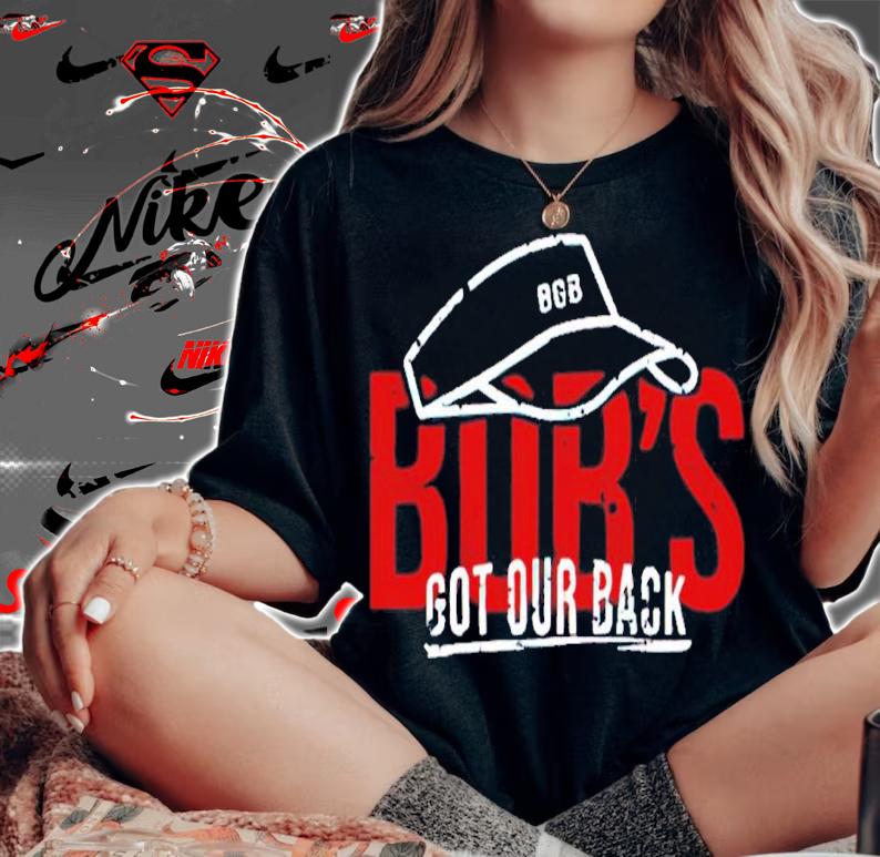 Bob's got our back shirt t-shirt