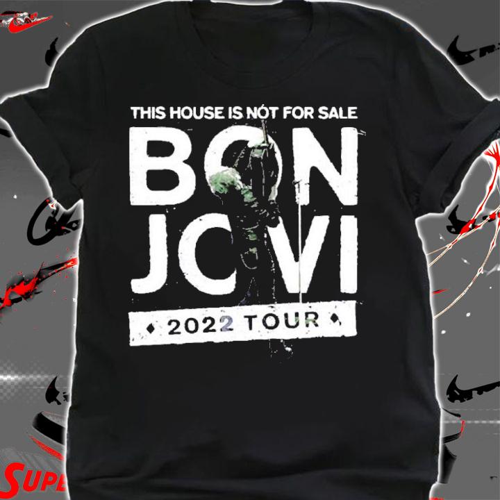 Bon Jovi 2022 Tour This House Is Not For Sale Shirt t-shirt