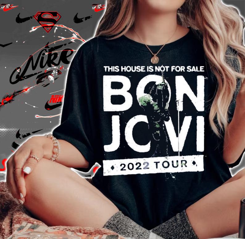 Bon Jovi 2022 Tour This House Is Not For Sale Shirt t-shirt