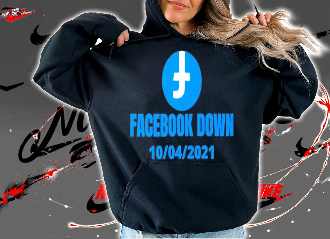 Facebook Down 10 04 2021 shirt t-shirt