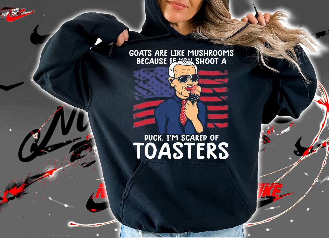 Goats Are Like Mushrooms Because If You Shoot A Duck I'm Scared Of Toasters Biden Cream USA Flag T-Shirt t-shirt