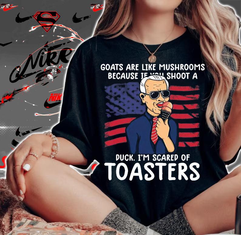 Goats Are Like Mushrooms Because If You Shoot A Duck I'm Scared Of Toasters Biden Cream USA Flag T-Shirt t-shirt