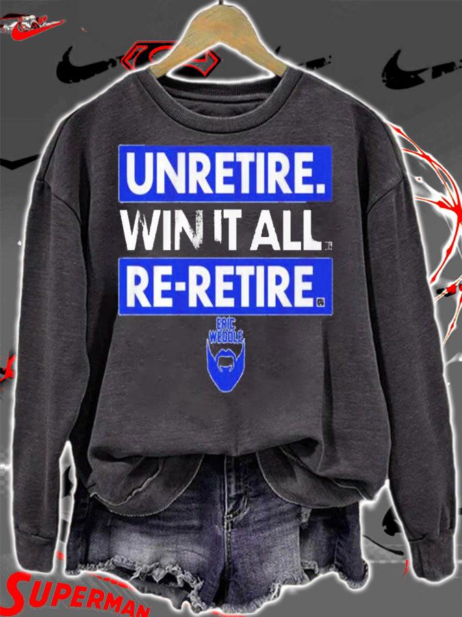 Eric Weddle Unretire Win It All Re-retire Shirt t-shirt sweatshirt