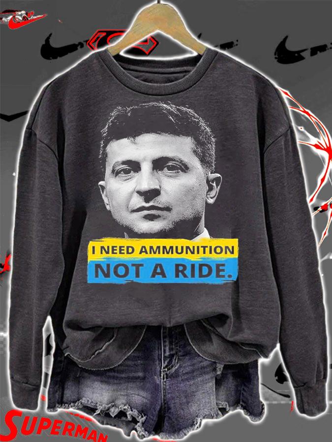 Hero Volodymyr Zelensky President I Need Ammunition Not A Ride Ukraine T-Shirt t-shirt sweatshirt