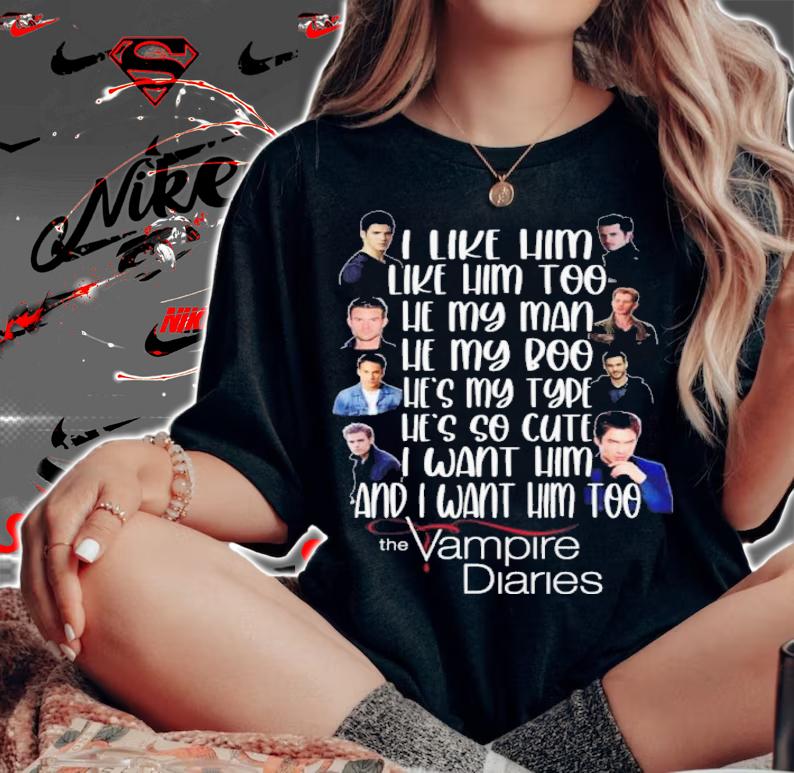 I Like Him Like Him Too He My Man He My Boo He's My Type The Vampire Diaries Shirt t-shirt woman shirt