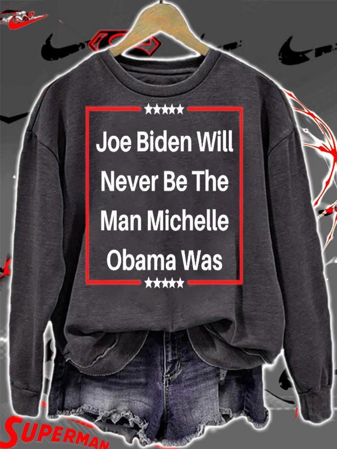 Joe Biden Funny Man Michelle Obama T-Shirt t-shirt sweatshirt