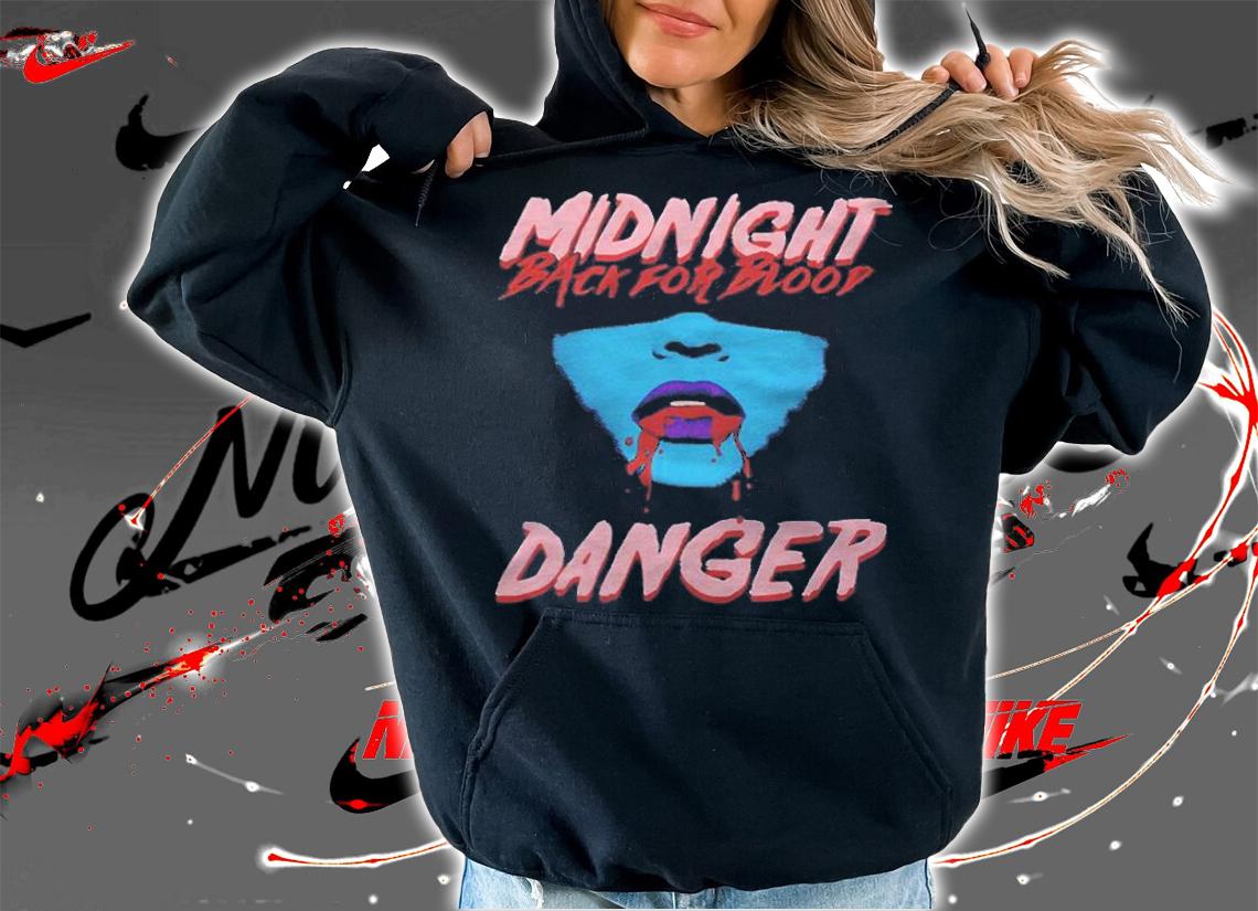 Midnight back for blood danger T-shirt t-shirt hoodie