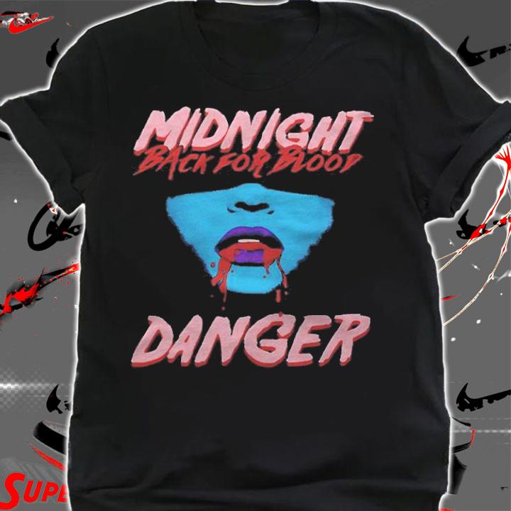 Midnight back for blood danger T-shirt t-shirt shirt