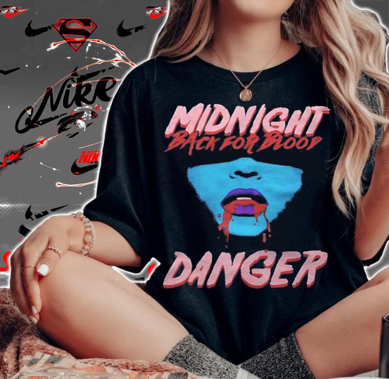 Midnight back for blood danger T-shirt t-shirt woman shirt