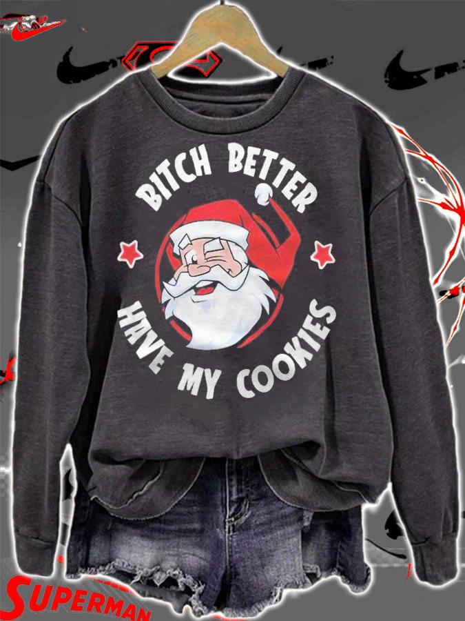 Santa Claus Bitch Better Have My Cookies Shirt t-shirt sweatshirt