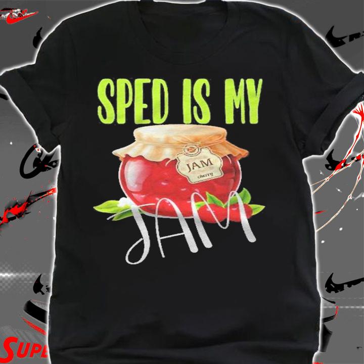 Special Education Teacher Sped Is My Jam Shirt t-shirt shirt