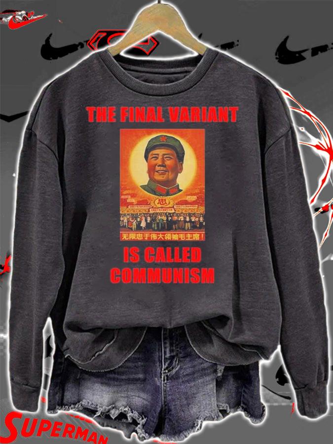 The Final Variant Is Called Communism Funny Socialist Beijing China T-Shirt t-shirt sweatshirt