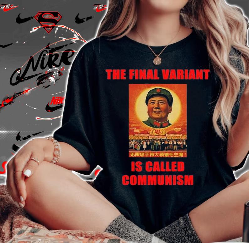 The Final Variant Is Called Communism Funny Socialist Beijing China T-Shirt t-shirt woman shirt