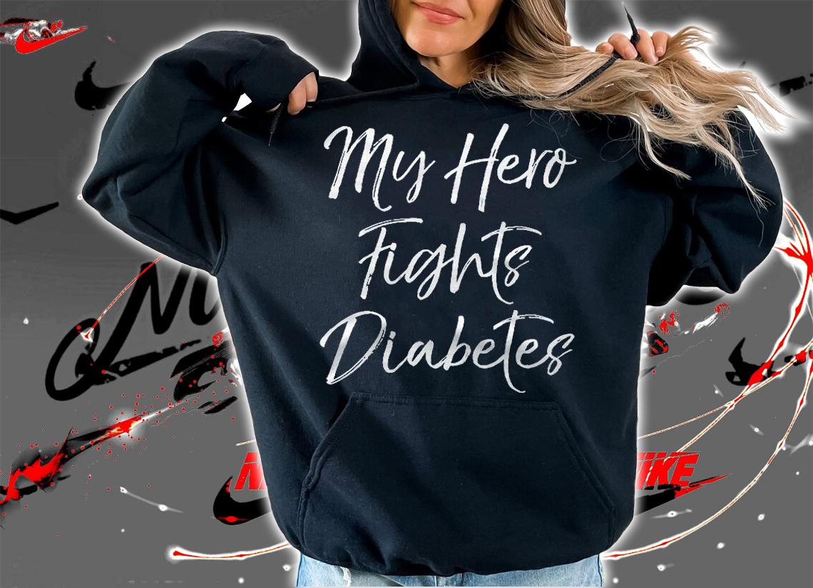 Type 1 Diabetes Awareness Quote Gift My Hero Fights Diabetes Shirt t-shirt hoodie