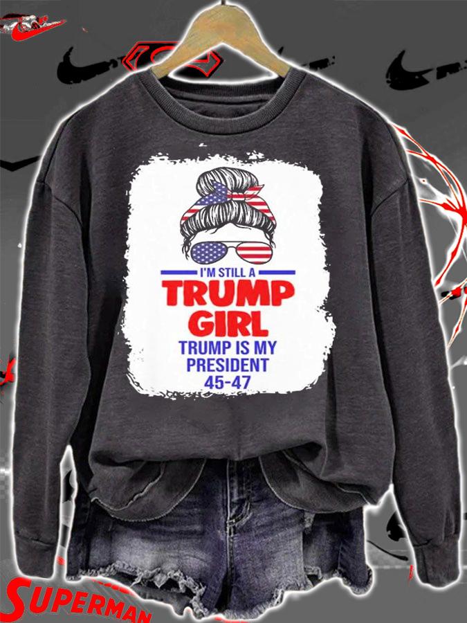 I'm Trump Girl Trump Is President President 45 47 Messy Bun T-Shirt t-shirt sweatshirt