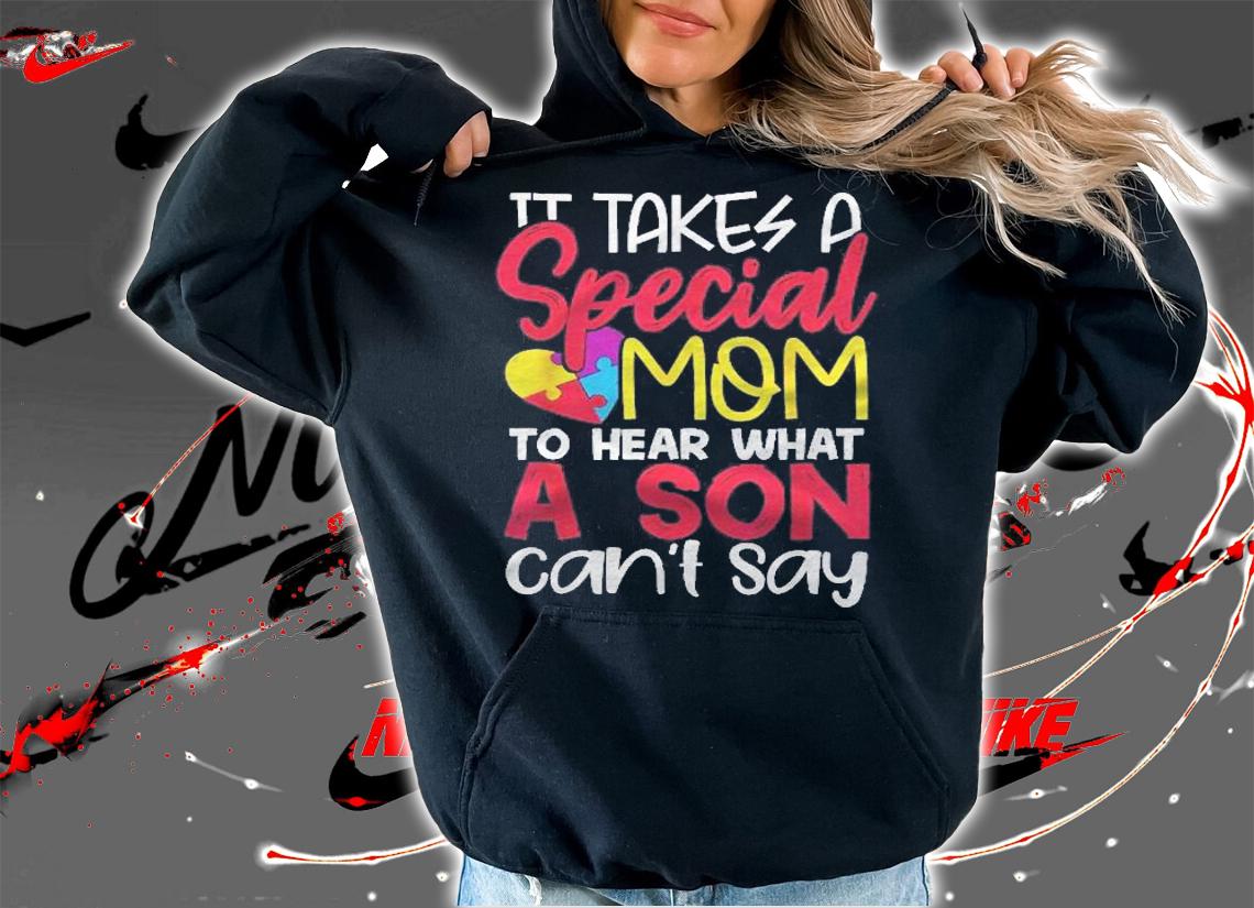 It Takes Special Mom To Hear What Son Cant Say Autism Shirt t-shirt