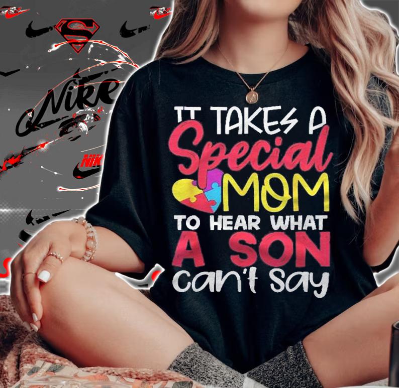 It Takes Special Mom To Hear What Son Cant Say Autism Shirt t-shirt