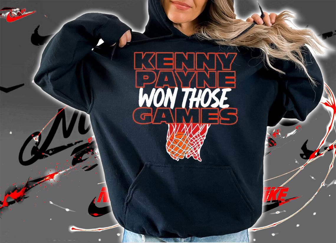 Kenny Payne Won Those Games Shirt t-shirt hoodie