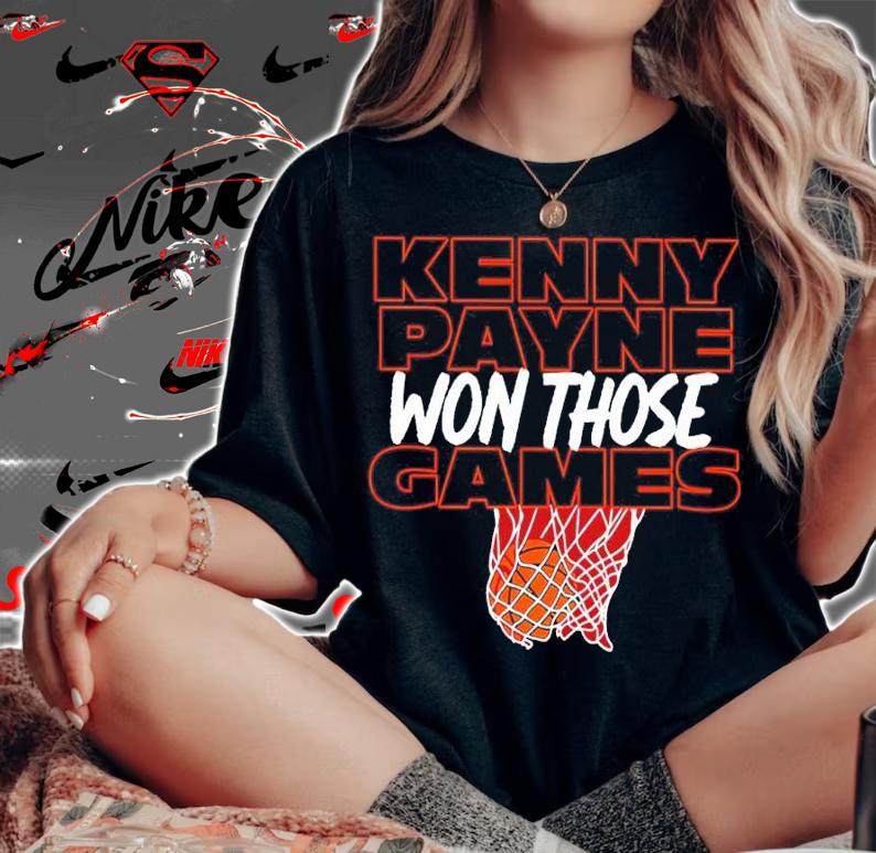 Kenny Payne Won Those Games Shirt t-shirt woman shirt
