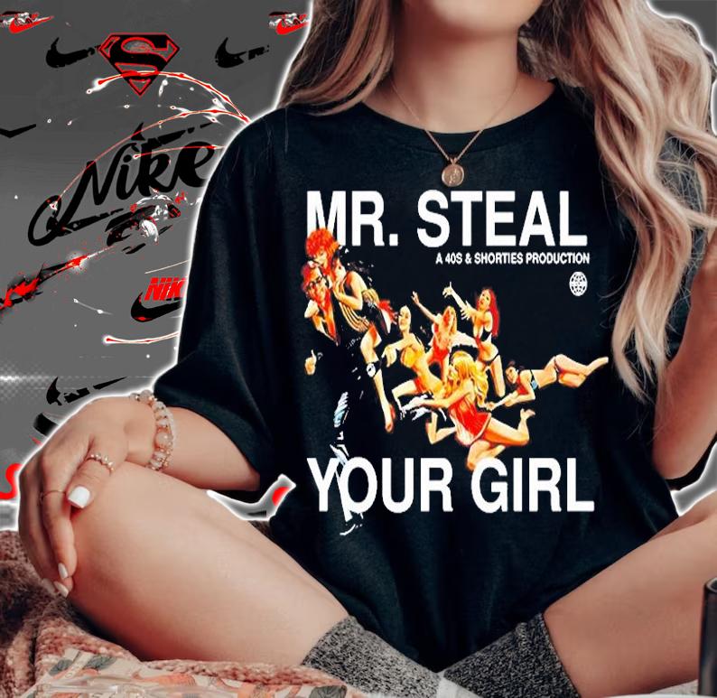 Mr Steal Your Girl A 40S And Shorties Production T-Shirt t-shirt woman shirt