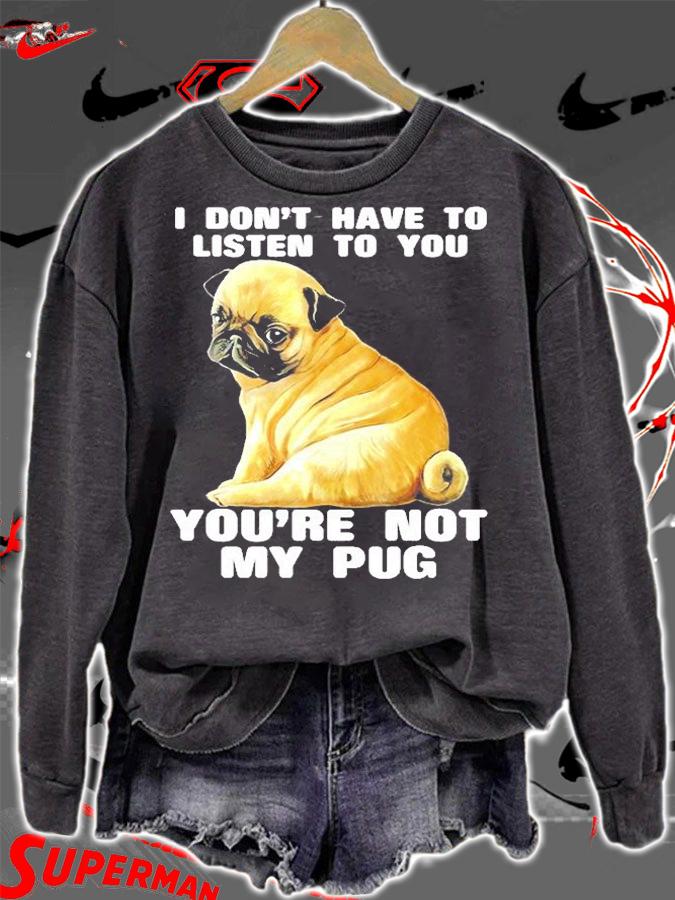 You're Not My Pug T-Shirt t-shirt sweatshirt