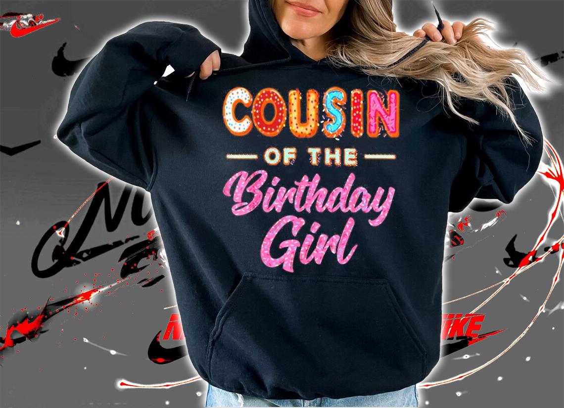 Cute Donut Cousin Birthday Girl T-Shirt t-shirt hoodie