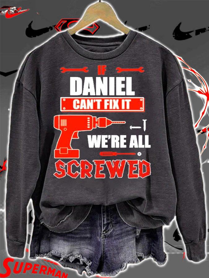 If Daniel Cant Fix It Were All Screwed T-Shirt t-shirt sweatshirt